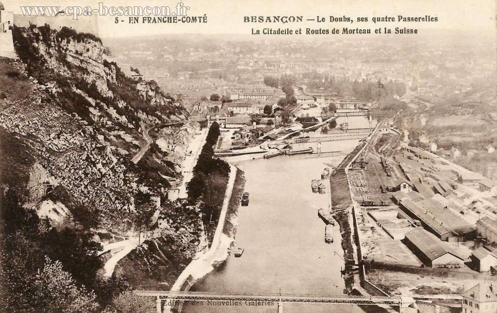 5 - EN FRANCHE-COMTÉ - BESANÇON - Le Doubs, ses quatre Passerelles - La Citadelle et Route de Morteau et la Suisse